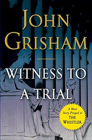 Featured Post Image - Witness to a Trial by John Grisham