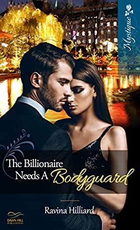 Featured Post Image - The Billionaire Needs a Bodyguard by Ravina Hilliard