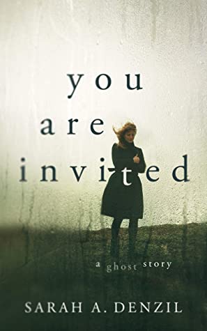 Featured Post Image - You Are Invited: A Ghost Story by Sarah A. Denzil
