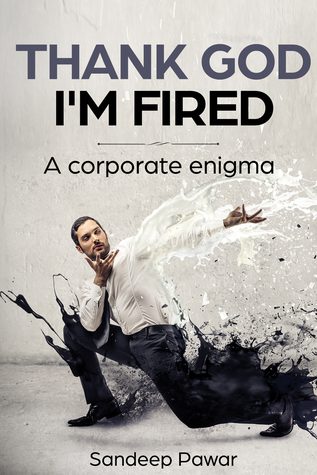 Featured Post Image - #BookReview Thank God I’m Fired by Sandeep Pawar #humor #IT #novella @sandeep_writes