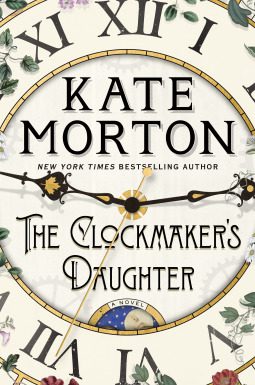 Featured Post Image - The Clockmaker’s Daughter by Kate Morton #BookReview #HistoricalFiction #DualTimeline