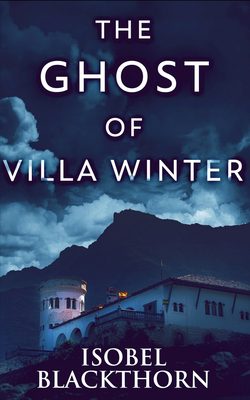 Featured Post Image - The Ghost Of Villa Winter (Canary Islands Mysteries Book 4) by Isobel Blackthorn #BlogTour #BookReview #BookTour #Mystery #Thriller @BlackthornTours