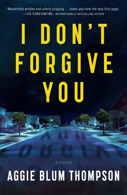 Featured Post Image - I Don’t Forgive You by Aggie Blum Thompson #BookReview #MysteryThriller #IDontForgiveYou #NetGalley #PsychologicalThriller