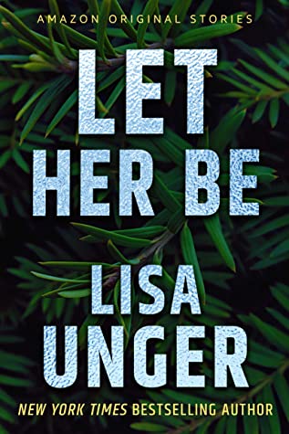 Featured Post Image - Let Her Be by Lisa Unger #BookReview #MysteryThriller #Shorystory #Novella #KindleUnlimited #HushCollection