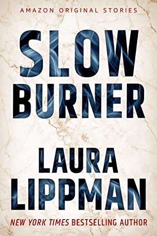 Featured Post Image - Slow Burner by Laura Lippman #BookReview #MysteryThriller #Novella #Shortstory #KindleUnlimited #HushCollection