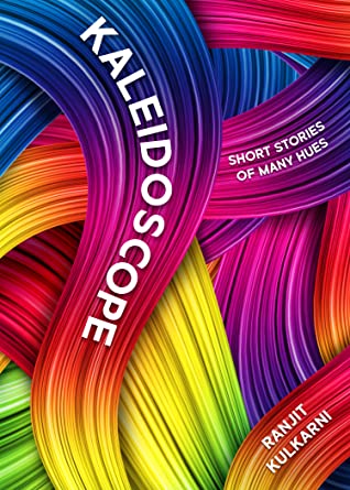 Featured Post Image - Kaleidoscope by Ranjit Kulkarni #BookReview #ShortStories #Life #KindleUnlimited