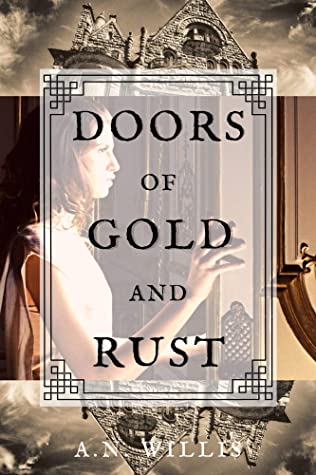 Featured Post Image - Doors Of Gold And Rust by A.N. Willis #BookReview #Gothic #Romance #YoungAdult #Historical #Supernatural #Suspense @booksirens @anwilliswrites