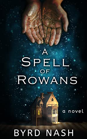 Featured Post Image - A Spell of Rowans by Byrd Nash #BookReview @booksirens #Fantasy #Psychics #Suspense #Thrillers #Family #Relationships￼￼