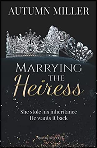 Featured Post Image - Marrying The Heiress (Rags To Riches #1) by Autumn Miller #BookReview @BookSirens #ContemporaryRomance #Romance #KindleUnlimited