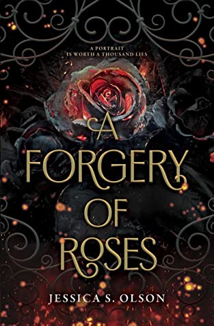 Featured Post Image - A Forgery of Roses by Jessica S. Olson #BookReview #Fantasy #Gothic #Romance #YoungAdult #MysteryThriller #Historical