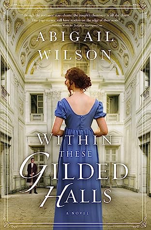 Featured Post Image - Within These Gilded Halls: A Regency Romance by Abigail Wilson #BookReview #HistoricalRomance #Mystery @NetGalley #WithinTheseGildedHalls