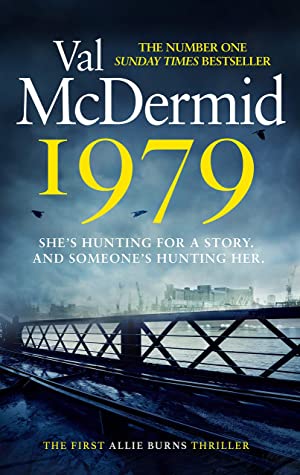 Featured Post Image - 1979 (Allie Burns #1) by Val McDermid #BookReview #Mystery #Crime #Historical #Scotland @NetGalley @groveatlantic #1979￼￼