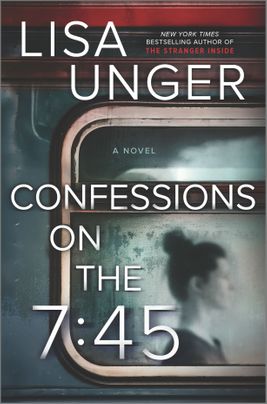 Featured Post Image - Confessions on the 7:45 by Lisa Unger #BookReview #MysteryThriller #CrimeFiction