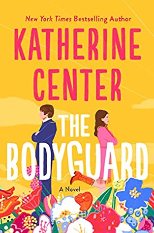 Featured Post Image - The Bodyguard by Katherine Center #BookReview #Romance #ContemporaryRomance #RomanticComedy #Humor