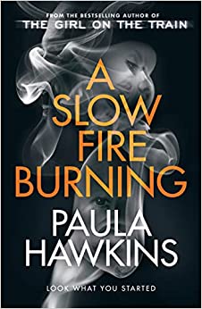 Featured Post Image - A Slow Fire Burning by Paula Hawkins #BookReview #MysteryThriller #Suspense #Crime