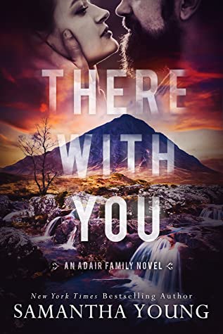 Featured Post Image - There with You by Samantha Young #BookReview #BlogTour #Romance #Contemporary #RomanticSuspense #adairfamilyseries #ThereWithYou @authorsamyoung  @valentine_pr_
