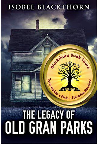 Featured Post Image - The Legacy Of Old Gran Parks by Isobel Blackthorn #BlogTour #Bookreview @BlackthornTours #Horror #Thriller @IBlackthorn