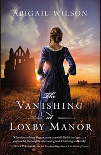 Featured Post Image - The Vanishing at Loxby Manor by Abigail Wilson #BookReview #Historical #Romance #Mystery #Gothic