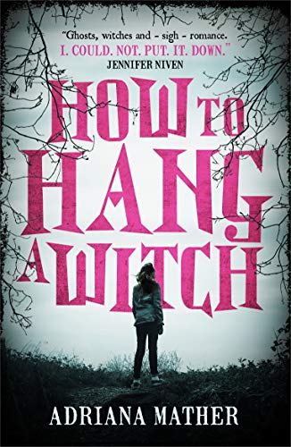 Featured Post Image - How To Hang A Witch (How To Hang A Witch #1) by Adriana Mather #BookReview #YoungAdult #Historical #Paranormal #Witch #Ghosts