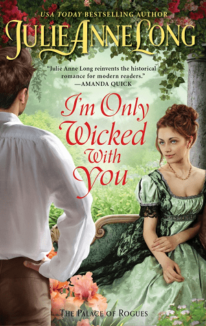 Featured Post Image - I’m Only Wicked With You (The Palace Of Rogues #3) by Julie Ann Long #BookReview #HistoricalRomance #Regency #Romance